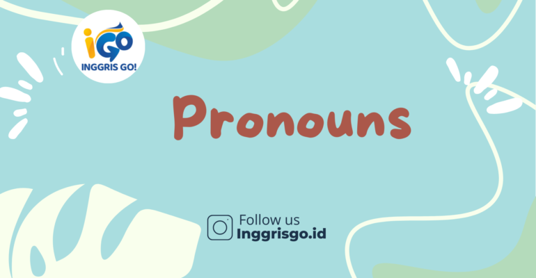 Pengertian Jenis dan Contoh Pronouns (Kata ganti)