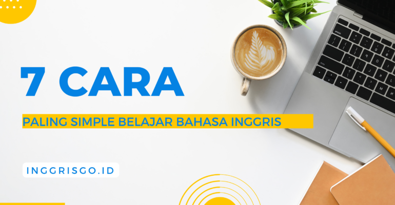 7 cara Paling Simple belajar Bahasa Inggris